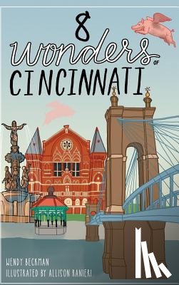 Beckman, Wendy - 8 Wonders of Cincinnati