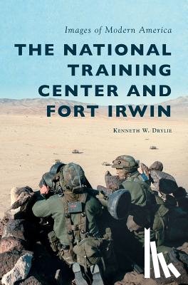Drylie, Kenneth W. - The National Training Center and Fort Irwin