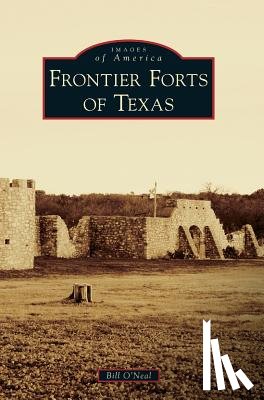 O'Neal, Bill - Frontier Forts of Texas