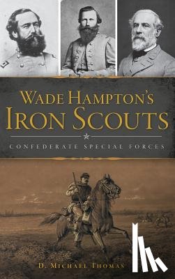 Thomas, D. Michael - Wade Hampton's Iron Scouts: Confederate Special Forces