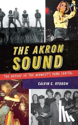 Rydbom, Calvin C. - The Akron Sound: The Heyday of the Midwest's Punk Capital