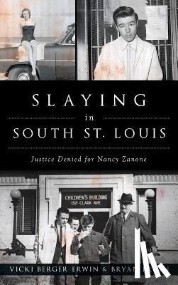 Erwin, Vicki Berger - Slaying in South St. Louis: Justice Denied for Nancy Zanone