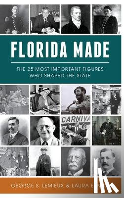 LeMieux, George S. - Florida Made: The 25 Most Important Figures Who Shaped the State