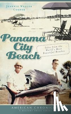Cooper, Jeannie Weller - Panama City Beach: Tales from the World's Most Beautiful Beaches