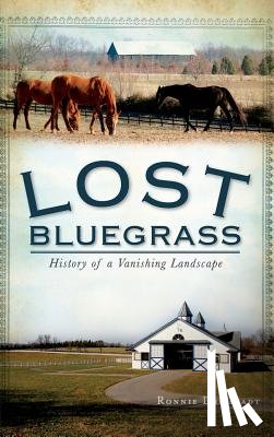 Dreistadt, Ronnie - Lost Bluegrass: History of a Vanishing Landscape