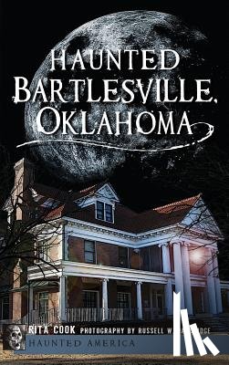 Cook, Rita - Haunted Bartlesville, Oklahoma