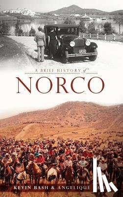 Bash, Kevin - A Brief History of Norco