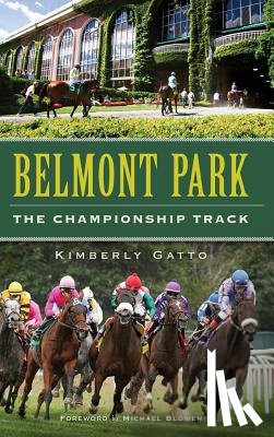 Gatto, Kimberly - Belmont Park: The Championship Track