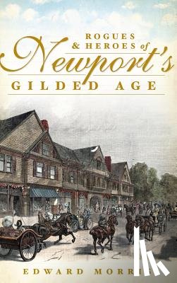 Morris, Edward - Rogues & Heroes of Newport's Gilded Age
