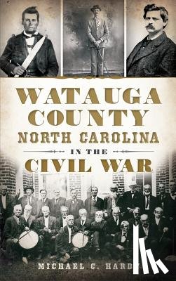 Hardy, Michael C. - Watauga County, North Carolina, in the Civil War