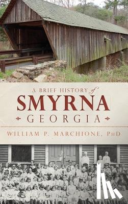 Marchione, William P. - A Brief History of Smyrna, Georgia
