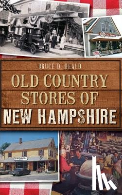 Heald, Bruce D. - Old Country Stores of New Hampshire