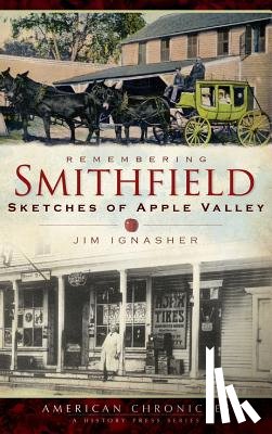 Ignasher, Jim - Remembering Smithfield: Sketches of Apple Valley