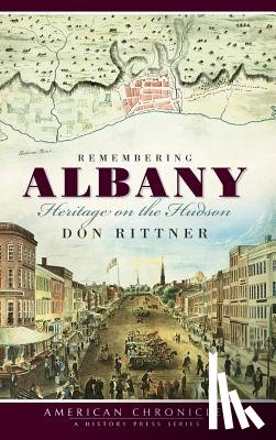 Rittner, Don - Remembering Albany: Heritage on the Hudson