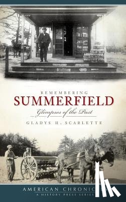 Scarlette, Gladys H. - Remembering Summerfield: Glimpses of the Past