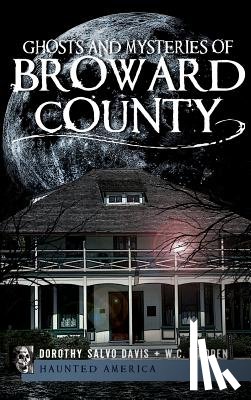 Davis, Dorothy Salvo - Ghosts and Mysteries of Broward County
