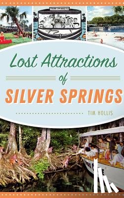 Hollis, Tim - Lost Attractions of Silver Springs