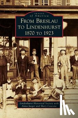 Lindenhurst Historical Society - From Breslau to Lindenhurst: 1870 to 1923