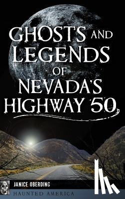 Oberding, Janice - Ghosts and Legends of Nevada's Highway 50