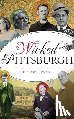 Gazarik, Richard - Wicked Pittsburgh