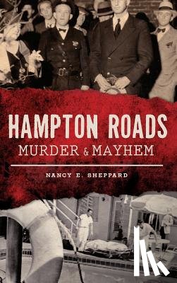 Sheppard, Nancy E. - Hampton Roads Murder & Mayhem
