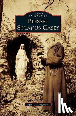 Montemurri, Patricia - Blessed Solanus Casey