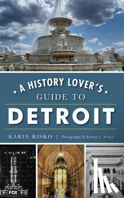 Risko, Karin - A History Lover's Guide to Detroit