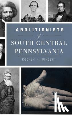 Wingert, Cooper H. - Abolitionists of South Central Pennsylvania