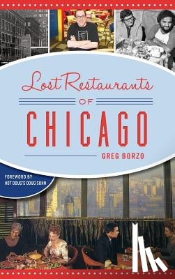 Borzo, Greg - Lost Restaurants of Chicago