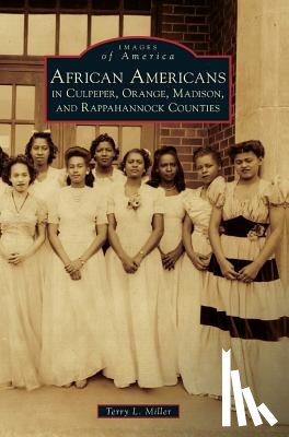 Miller, Terry L. - African Americans in Culpeper, Orange, Madison and Rappahannock Counties