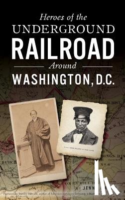 Masur, Jenny - Heroes of the Underground Railroad Around Washington, D.C.