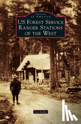 Joslin, Les - Us Forest Service Ranger Stations of the West