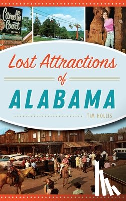 Hollis, Tim - Lost Attractions of Alabama