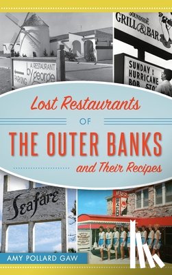 Pollard Gaw, Amy - Lost Restaurants of the Outer Banks and Their Recipes