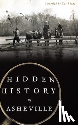 Rhine, Zoe - Hidden History of Asheville