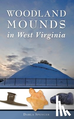 Spencer, Darla - Woodland Mounds in West Virginia