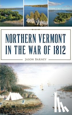 Barney, Jason - Northern Vermont in the War of 1812