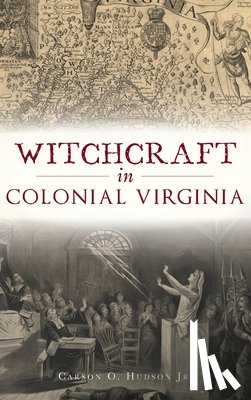 Carson O. Hudson, Jr. - Witchcraft in Colonial Virginia