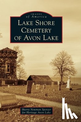 Spenzer, Sherry Newman for Heritage Avon - Lake Shore Cemetery of Avon Lake