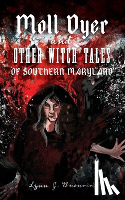 Buonviri, Lynn J. - Moll Dyer and Other Witch Tales of Southern Maryland