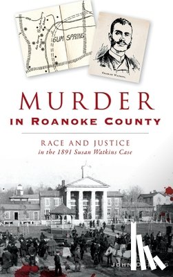 Long, John D. - Murder in Roanoke County: Race and Justice in the 1891 Susan Watkins Case