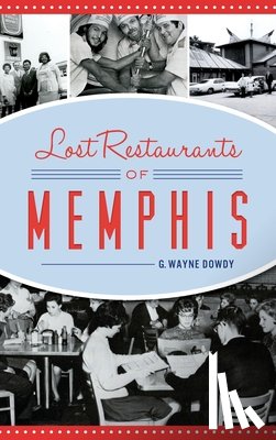 Dowdy, G. Wayne - Lost Restaurants of Memphis