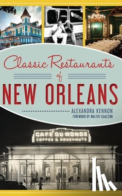 Kennon, Alexandra - Classic Restaurants of New Orleans