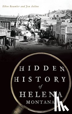 Baumler, Ellen - Hidden History of Helena, Montana