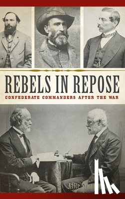 Povall, Allie Stuart - Rebels in Repose: Confederate Commanders After the War
