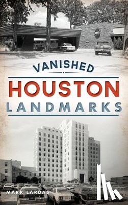 Lardas, Mark - Vanished Houston Landmarks