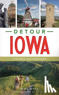 Whye, Mike - Detour Iowa: Historic Destinations
