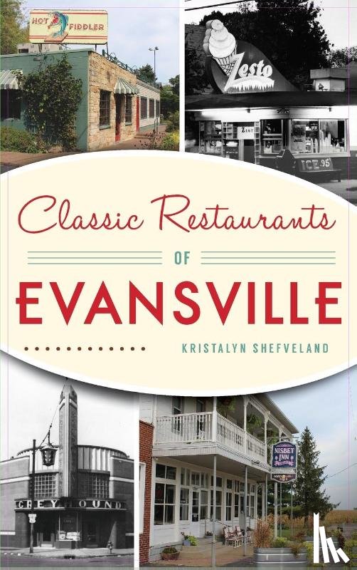 Shefveland, Kristalyn - Classic Restaurants of Evansville