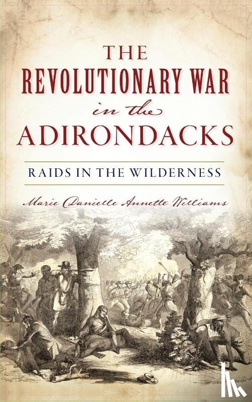 Williams, Marie Danielle Annette - Revolutionary War in the Adirondacks