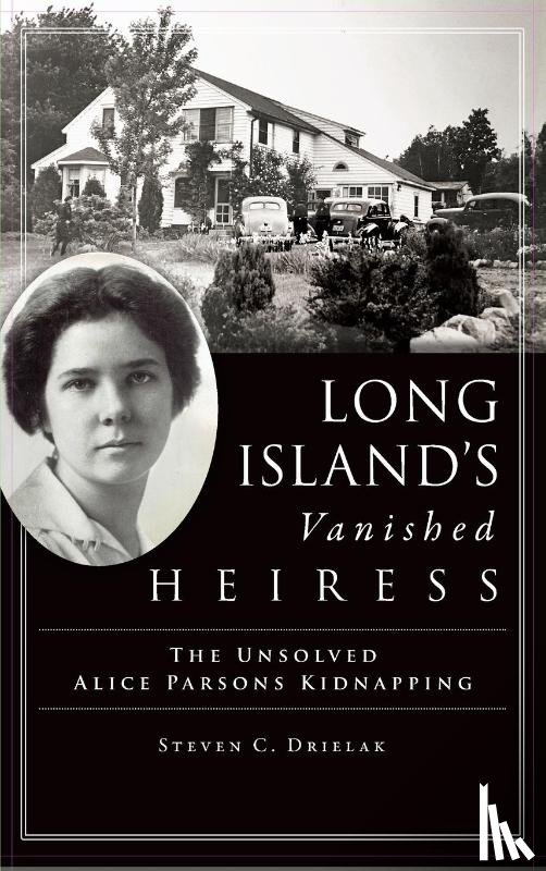 Drielak, Steven C - Long Island's Vanished Heiress